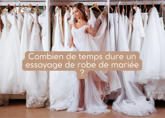 Combien de temps dure un essayage de robe de mariée ?