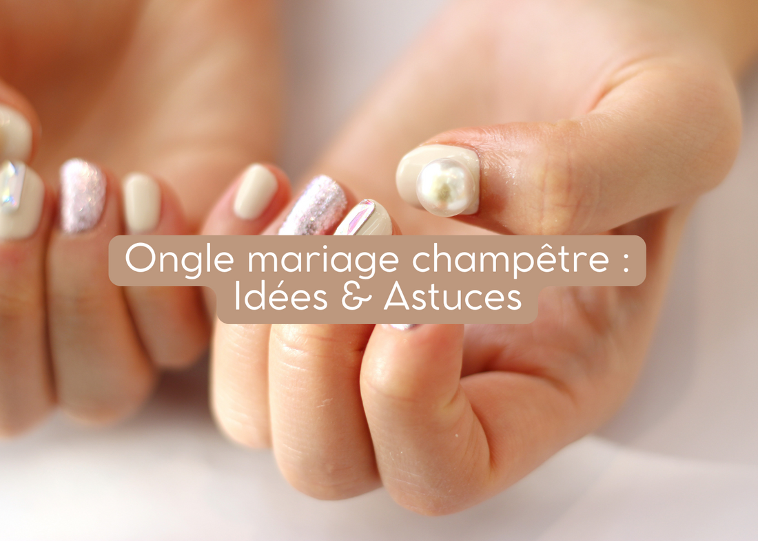 Ongle mariage champêtre : Idées & Astuces