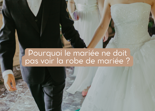 Pourquoi le mariée ne doit pas voir la robe de mariée ?